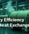 The Role of Heat Exchangers in Energy Efficiency: Driving Industrial Sustainability